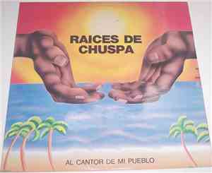 Raices De Chuspa - Al Cantor De Mi Pueblo