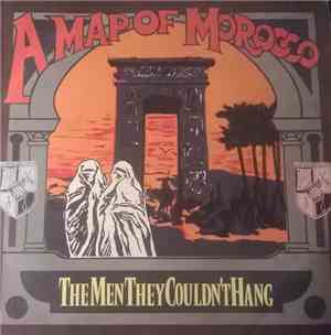 The Men They Couldn't Hang - A Map Of Morocco