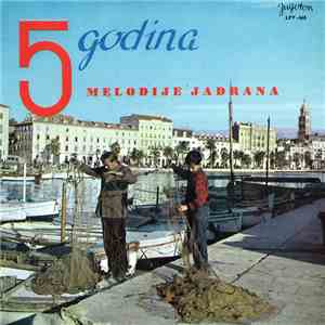 Various - 5 Godina Melodija Jadrana - Split 1960-1964
