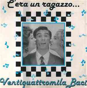 Ventiquattromila Baci - C'Era Un Ragazzo...