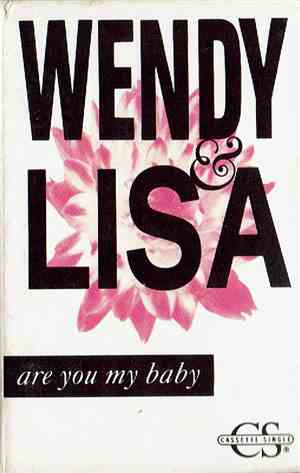 Wendy & Lisa - Are You My Baby