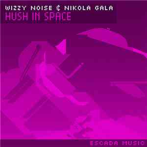 Wizzy Noise & Nikola Gala - Hush In Space