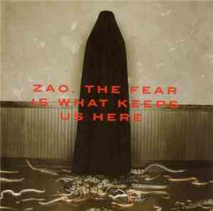 ZAO - The Fear Is What Keeps Us Here