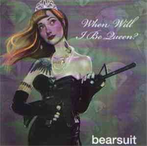Bearsuit - When Will I Be Queen?