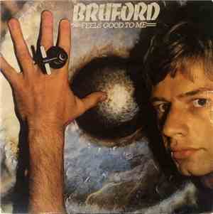 Bruford - Feels Good To Me