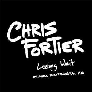 Chris Fortier - Losing Wait