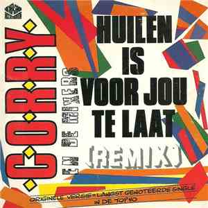 Corry En De Mixers - Huilen Is Voor Jou Te Laat (Remix)
