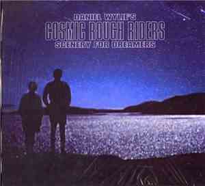 Daniel Wylie's Cosmic Rough Riders - Scenery For Dreamers