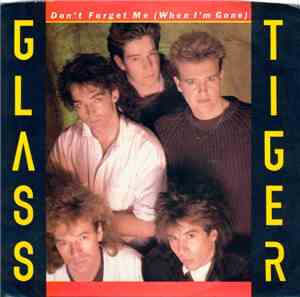 Glass Tiger - Don't Forget Me (When I'm Gone)