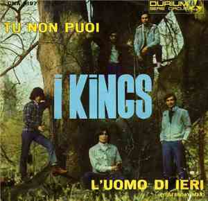I Kings - Tu Non Puoi / L'Uomo Di Ieri
