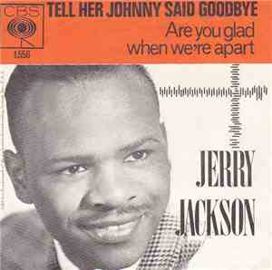 Jerry Jackson - Tell Her Johnny Said Goodbye