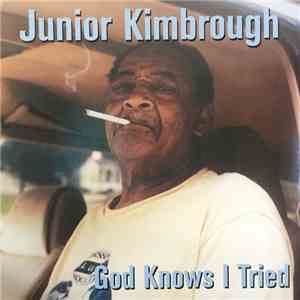 Junior Kimbrough - God Knows I Tried