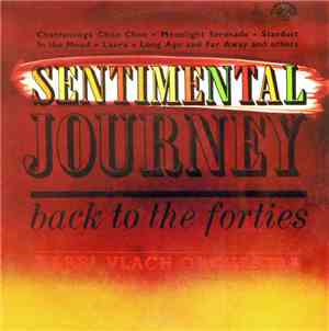 Karel Vlach Orchestra - Sentimental Journey Back To The Forties
