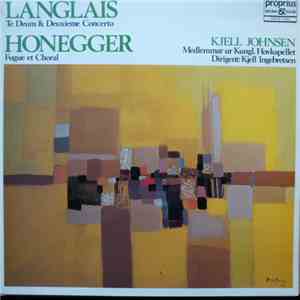 Langlais, Honegger, Kjell Johnsen, Kjell Ingebretsen - Te Deum & Deuxieme C ...