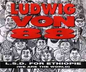 Ludwig Von 88 - L.S.D. For Ethiopie (We Are The World)