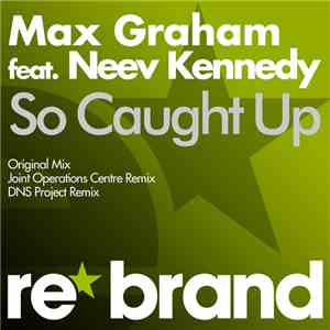 Max Graham Feat. Neev Kennedy - So Caught Up