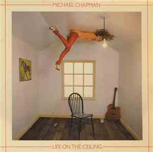 Michael Chapman - Life On The Ceiling