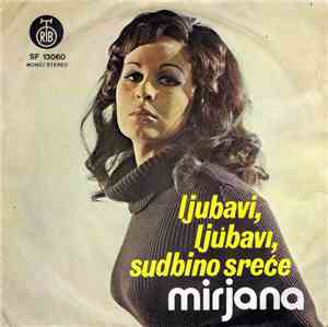 Mirjana - Ljubavi, Ljubavi, Sudbino Sreće