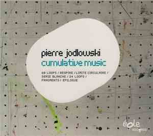 Pierre Jodlowski - Cumulative Music