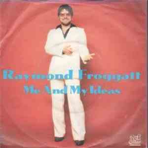 Raymond Froggatt - Me And My Ideas