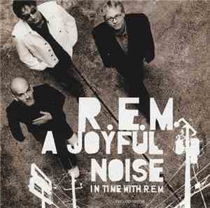 R.E.M. - A Joyful Noise In Time With R.E.M.