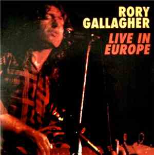 Rory Gallagher - Live In Europe