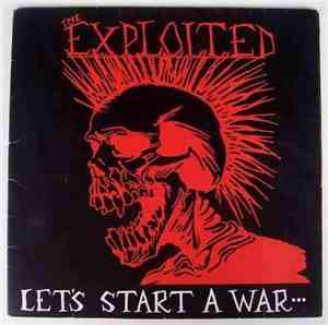 The Exploited - Let's Start A War... ...Said Maggie One Day