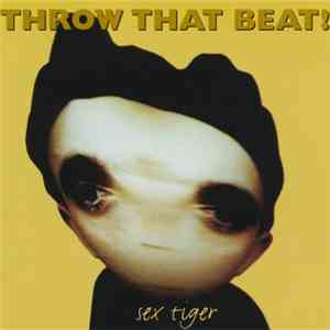 Throw That Beat! - Sex Tiger