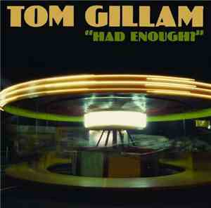 Tom Gillam - Had Enough?