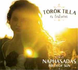 Török Tilla És Testvérei - Naphasadás = Birth Of The Sun