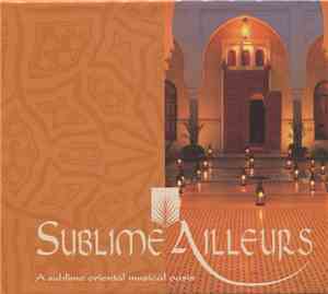 Various - Sublime Ailleurs (A Sublime Oriental Musical Oasis)