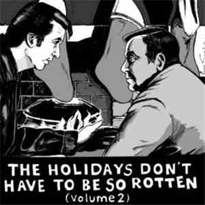 Various - The Holidays Don't Have To Be So Rotten (Volume 2)