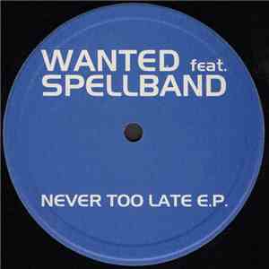 Wanted Featuring Spellband - Never Too Late E.P.