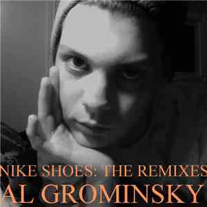 Al Grominsky - Nike Shoes (Remixes)