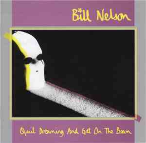 Bill Nelson - Quit Dreaming And Get On The Beam