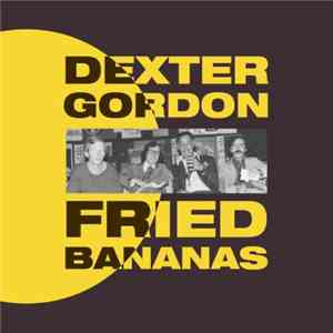 Dexter Gordon - Fried Bananas