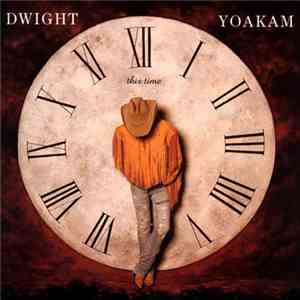 Dwight Yoakam - This Time