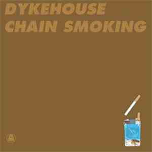 Dykehouse - Chain Smoking