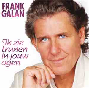 Frank Galan - Ik Zie Tranen In Jouw Ogen