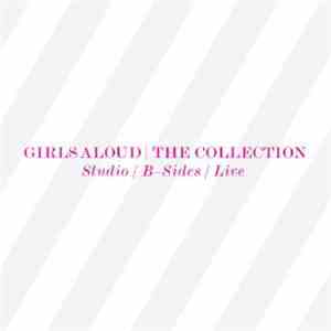 Girls Aloud - The Collection (Studio / B-Sides / Live)