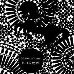 Iori's Eyes - Matter Of Time