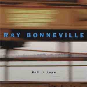 Ray Bonneville - Roll It Down