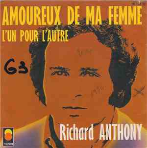 Richard Anthony  - Amoureux De Ma Femme / L'Un Pour L'Autre
