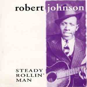 Robert Johnson - Steady Rollin' Man