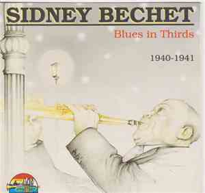 Sidney Bechet - Blues In Thirds