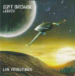 Soft Machine Legacy - Live Adventures