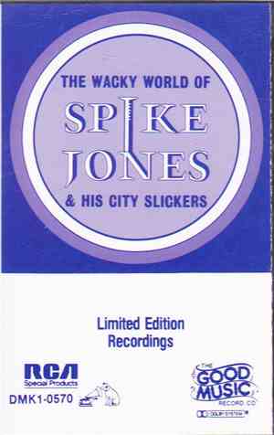 Spike Jones & His City Slickers - The Wacky World Of Spike Jones & His City ...
