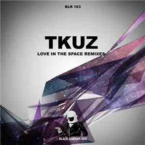 Tkuz - Love In The Space Remixes