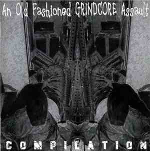 Various - An Old Fashioned Grindcore Assault Compilation
