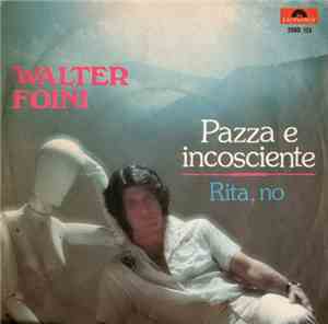 Walter Foini - Pazza E Incoscente / Rita, No
